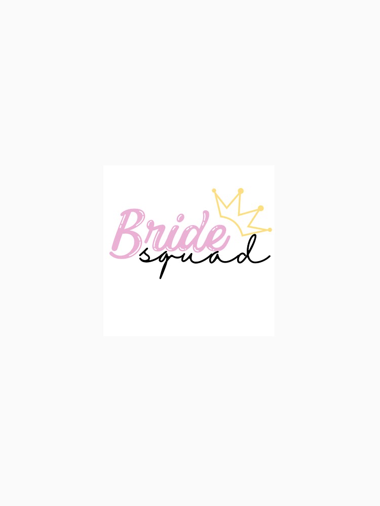 Bride squad by CreativeFiesta T-Shirts, Hoodie, Sweatshirt | BlankRebels.com (Image 3)