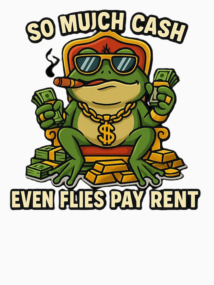 Rich Frog Meme – So Much Cash Even Flies Pay Rent by OxiSkor T-Shirts, Hoodie, Sweatshirt | BlankRebels.com (Image 3)