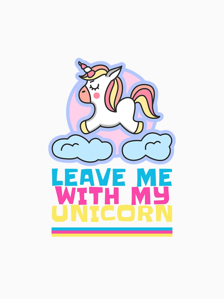 Leave me with my unicorn tshirt by Eugenie974 Hoodie, Sweatshirt | BlankRebels.com (Image 3)
