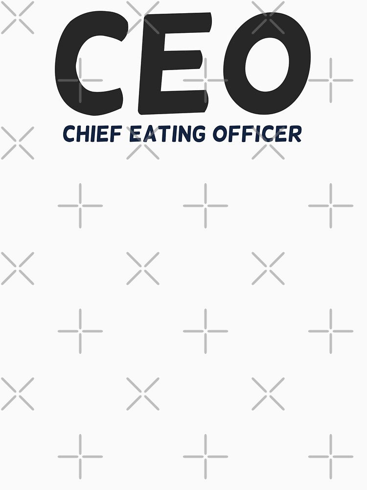 CEO Chief Eating Officer Black by champagnemoment T-Shirts, Hoodie, Sweatshirt | BlankRebels.com (Image 3)