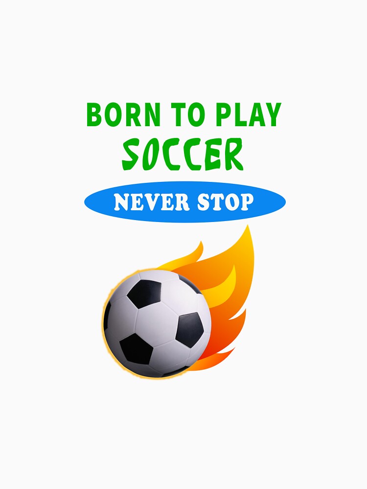 You were Born to play soccer by esadesigns