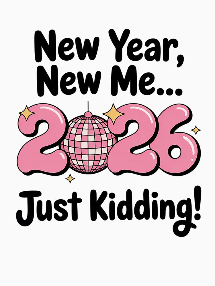 new year new me... 2026 just kidding by SIGORDESIGN T-Shirts, Hoodie, Sweatshirt | BlankRebels.com (Image 3)