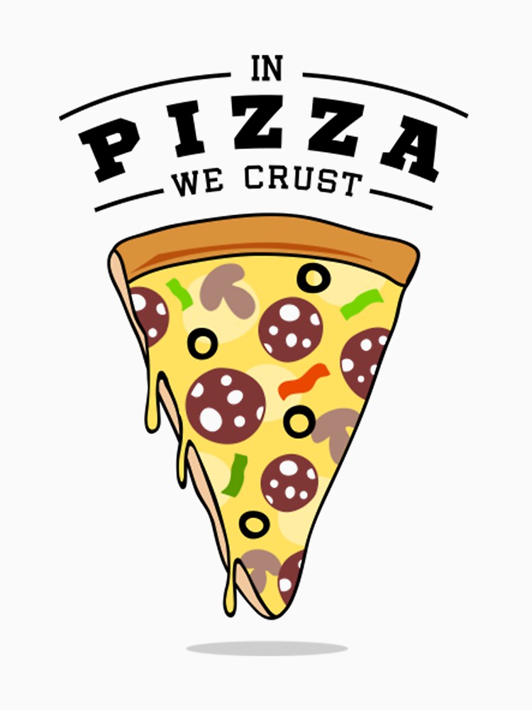 In Pizza We Crust by TED-DESIGN T-Shirts, Hoodie, Sweatshirt | BlankRebels.com (Image 3)