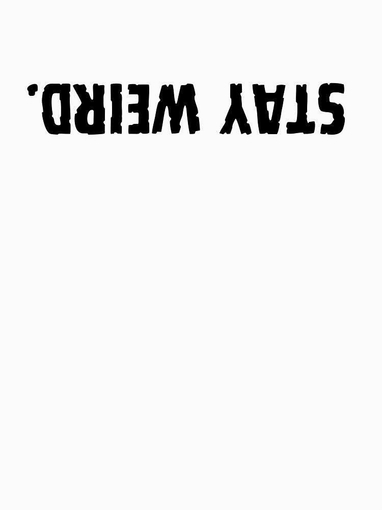 stay weird. by jakarshop T-Shirts, Hoodie, Sweatshirt | BlankRebels.com (Image 3)
