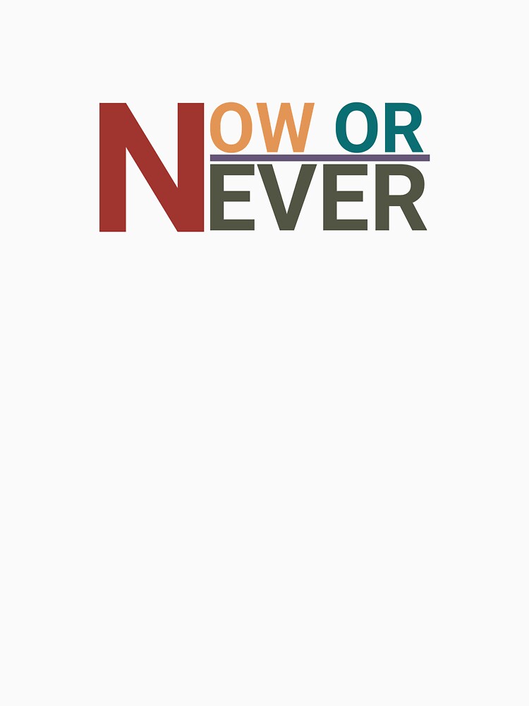now or never by Mesusi T-Shirts, Hoodie, Sweatshirt | BlankRebels.com (Image 3)