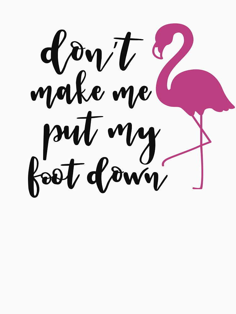 Don't make me put my foot down by byzmo T-Shirts, Hoodie, Sweatshirt | BlankRebels.com (Image 3)