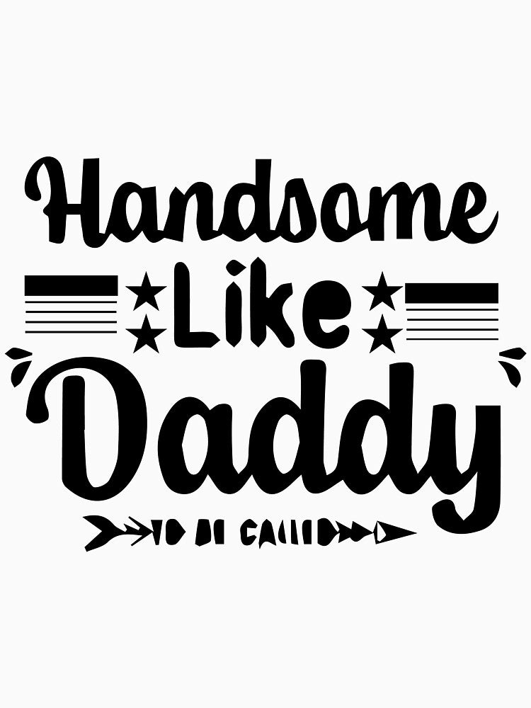 handsame like daddy by Usatazon on T-Shirts, Hoodie, Sweatshirt | BlankRebels.com (Image 3)