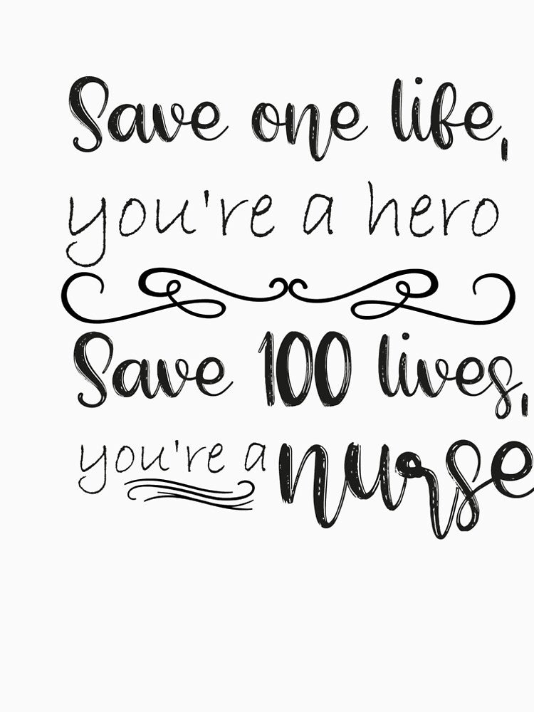 Save One Life You're A Hero Save A 100 Lives You're a Nurse by ThebestArtshop T-Shirts, Hoodie, Sweatshirt (Image 2)
