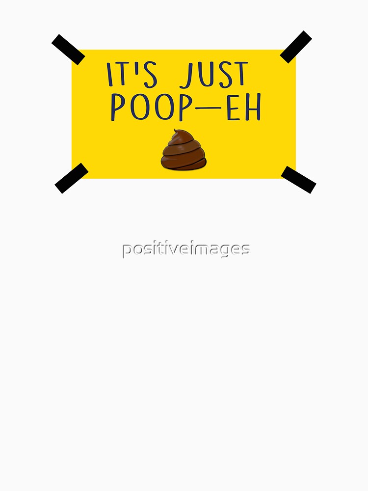 It's Just Poop-eh by positiveimages