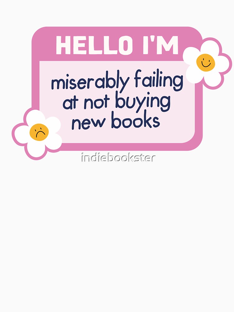 miserably failing at not buying new books by indiebookster T-Shirts, Hoodie, Sweatshirt | BlankRebels.com (Image 3)