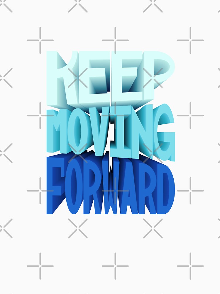 'KEEP MOVING FORWARD' 3D typography by trepiu T-Shirts, Hoodie, Sweatshirt | BlankRebels.com (Image 3)