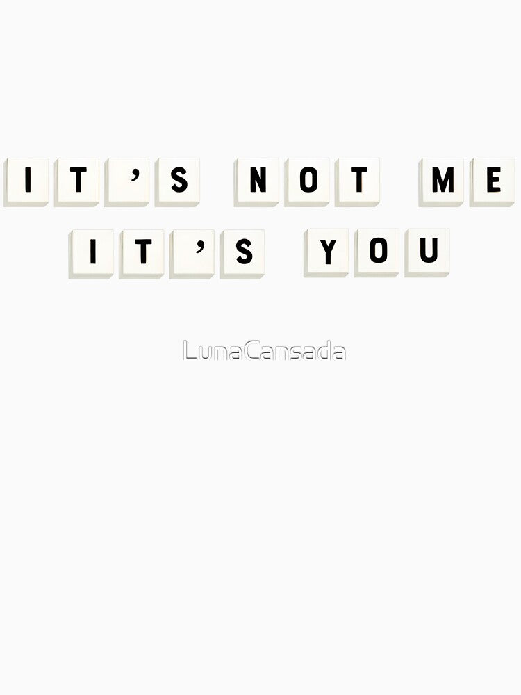 It’s Not Me, It’s You – Bold Minimal Quote by LunaCansada T-Shirts, Hoodie, Sweatshirt | BlankRebels.com (Image 3)