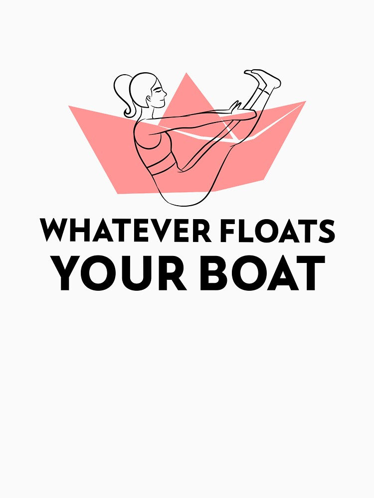 Whatever Floats your Boat by RiseandShineTee