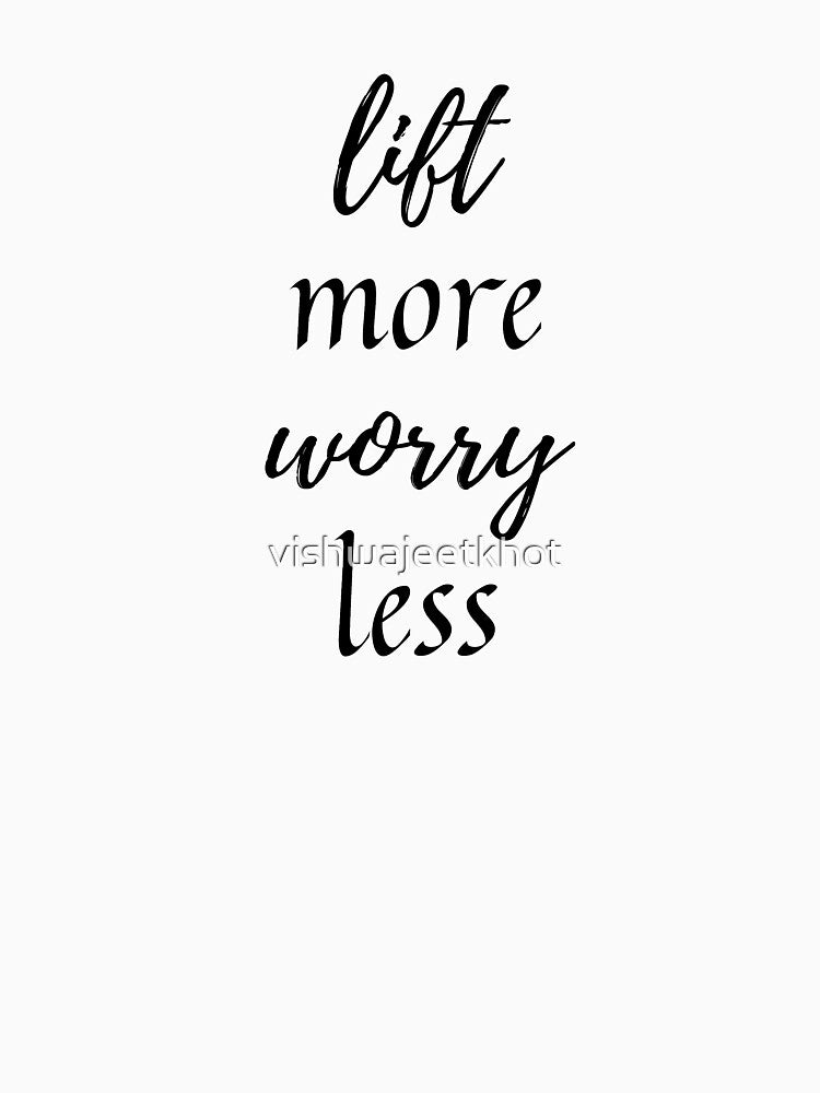 lift more worry less by vishwajeetkhot T-Shirts, Hoodie, Sweatshirt | BlankRebels.com (Image 3)