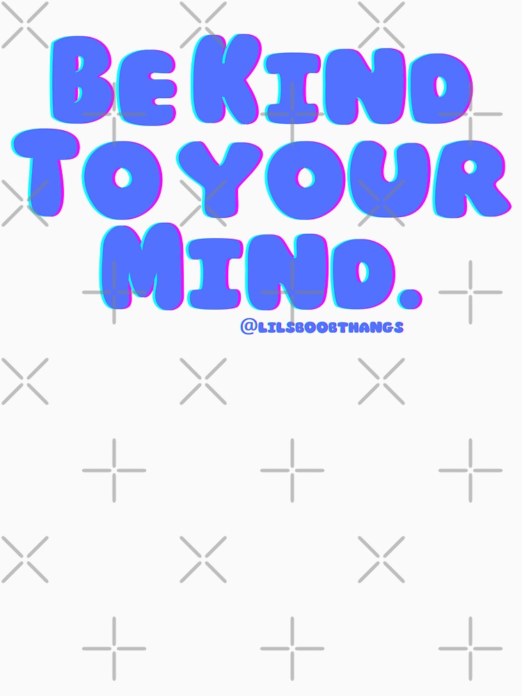 Be kind to your mind. v8 | lilsboobthangs by lilsboobthangs T-Shirts, Hoodie, Sweatshirt | BlankRebels.com (Image 3)