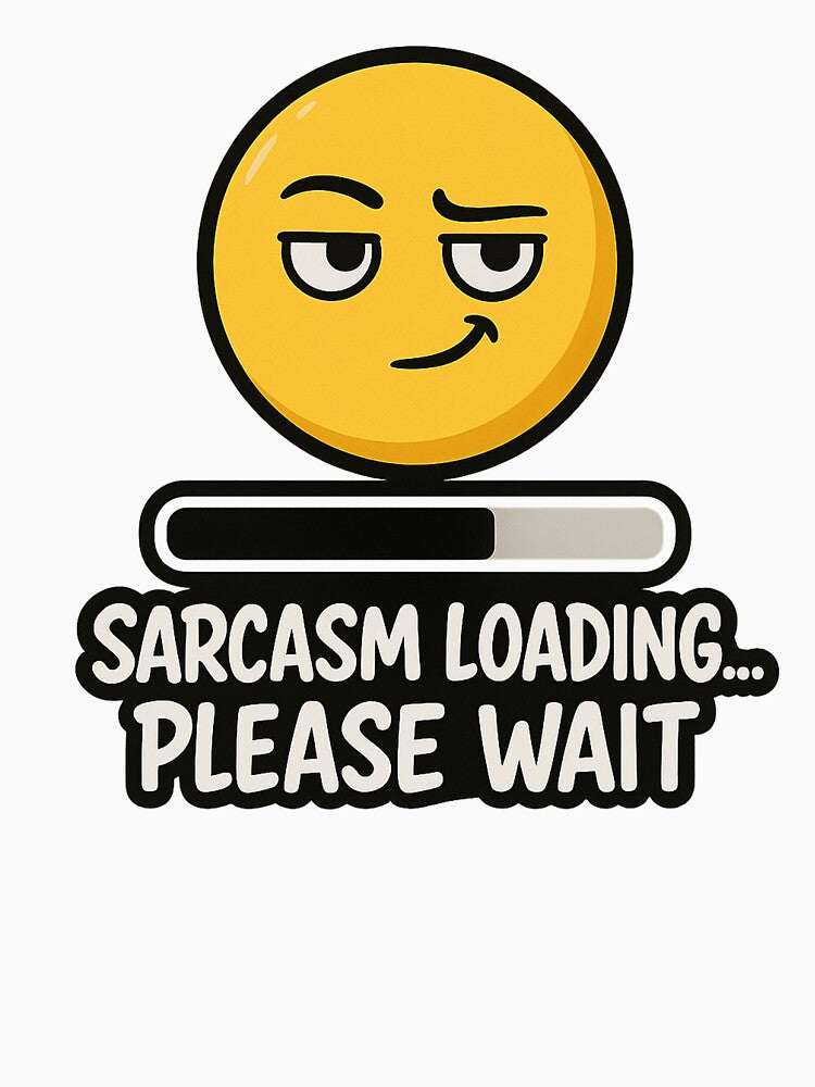 Sarcasm Loading Please Wait – Funny Emoji Quote by FraktalMoods T-Shirts, Hoodie, Sweatshirt | BlankRebels.com (Image 3)