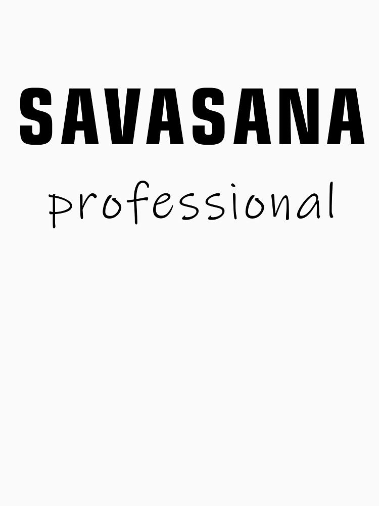 Savasana Professional Yoga Top T-Shirts, Hoodie, Sweatshirt
