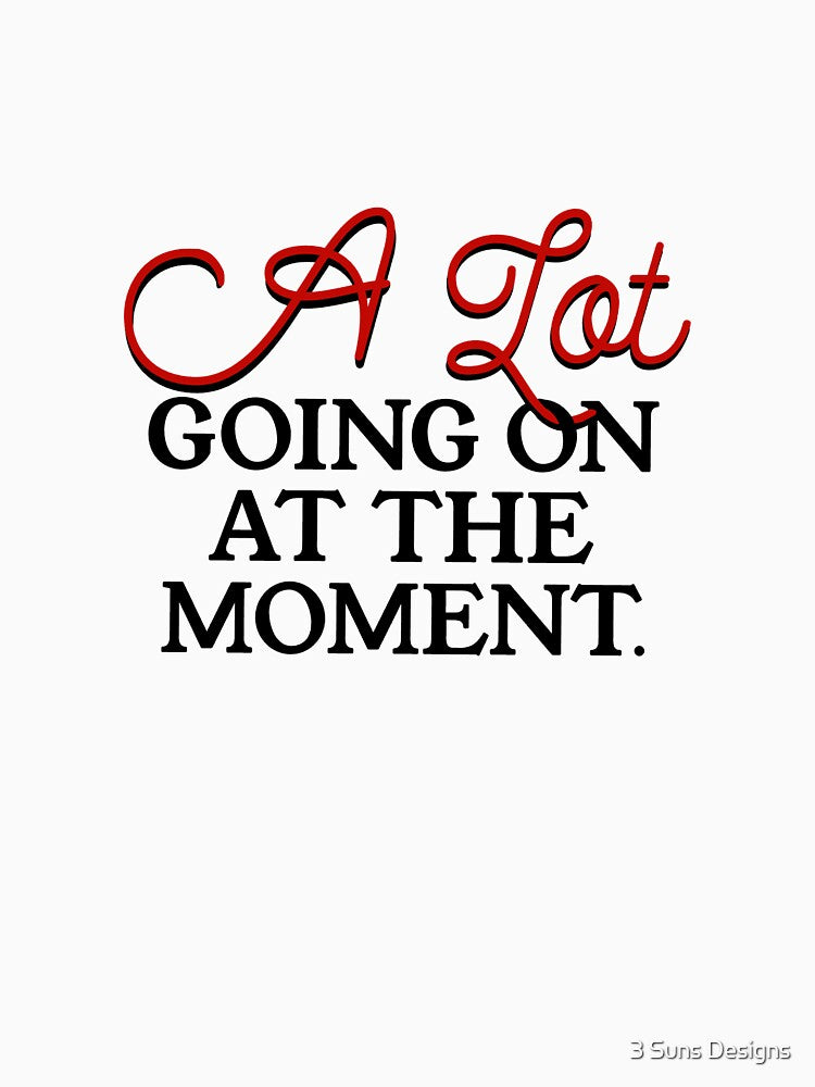 A Lot Going on at the moment by 3 Suns Designs T-Shirts, Hoodie, Sweatshirt | BlankRebels.com (Image 3)
