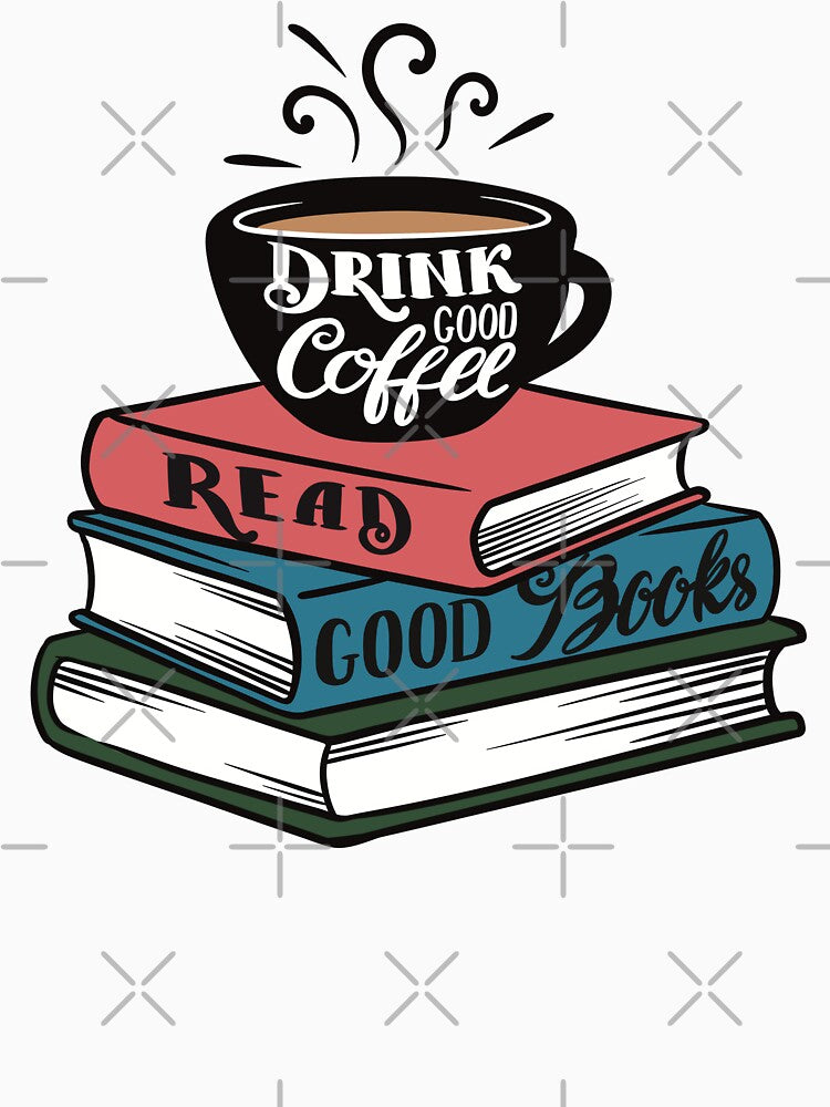 Drink Good Coffee. Read Good Books. by artofaga T-Shirts, Hoodie, Sweatshirt | BlankRebels.com (Image 3)