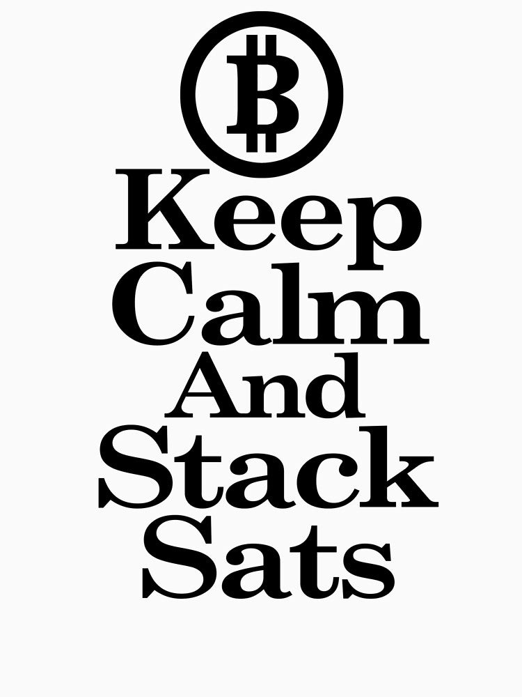 Keep Calm And Stack Sats by NewWorldLooks T-Shirts, Hoodie, Sweatshirt | BlankRebels.com (Image 3)