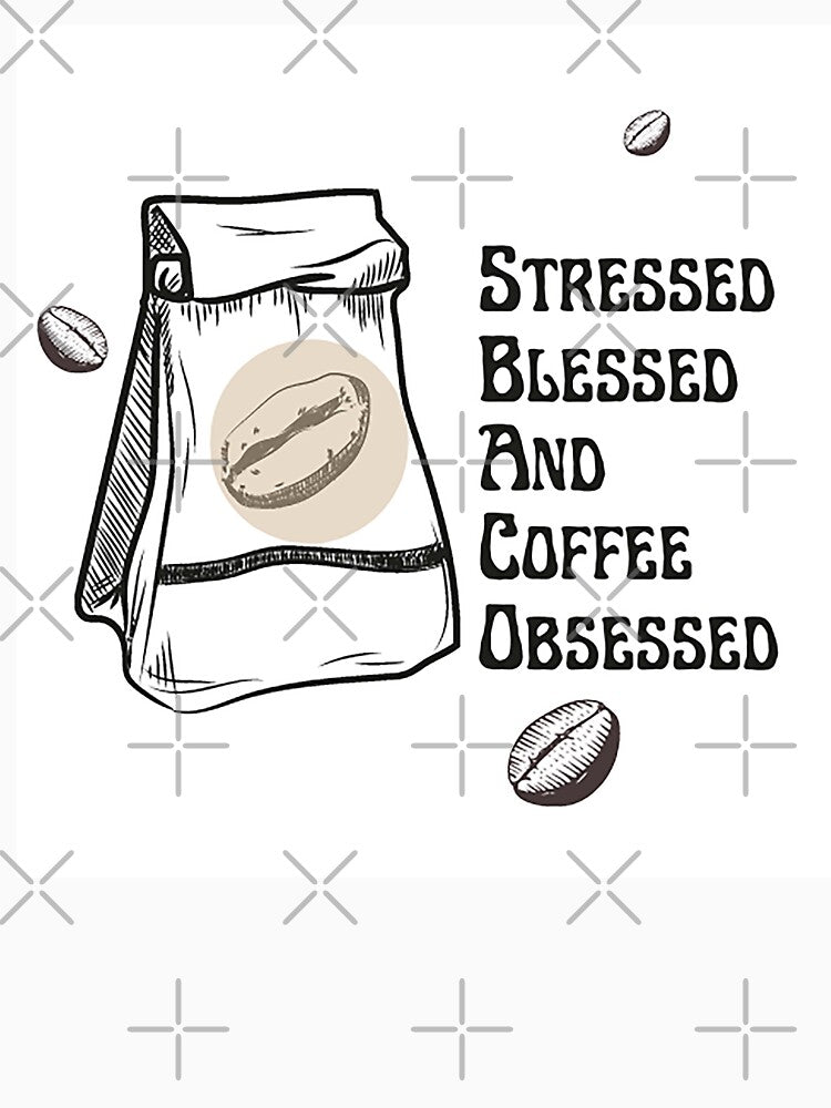 Stressed Blessed And Coffee Obsessed by formylovelydog T-Shirts, Hoodie, Sweatshirt | BlankRebels.com (Image 3)