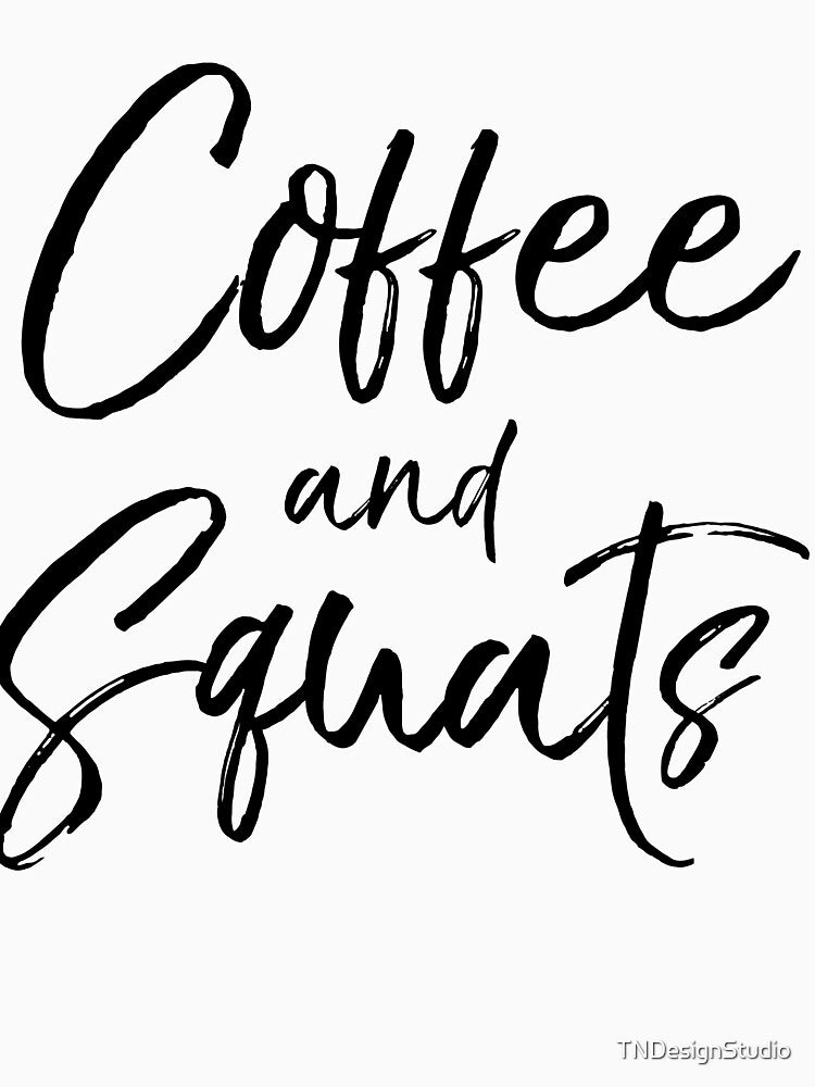 Coffee and Squats Funny Workout Quote by TNDesignStudio T-Shirts, Hoodie, Sweatshirt | BlankRebels.com (Image 3)