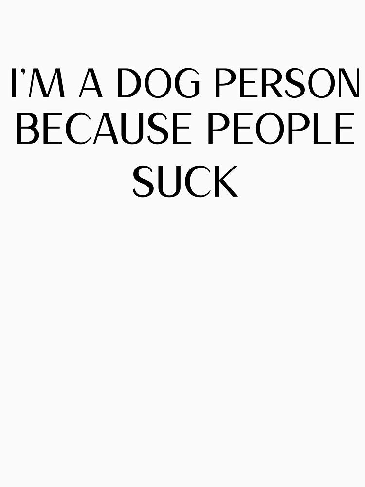I'm A Dog Person Because People Suck by JoshShafley T-Shirts, Hoodie, Sweatshirt | BlankRebels.com (Image 3)
