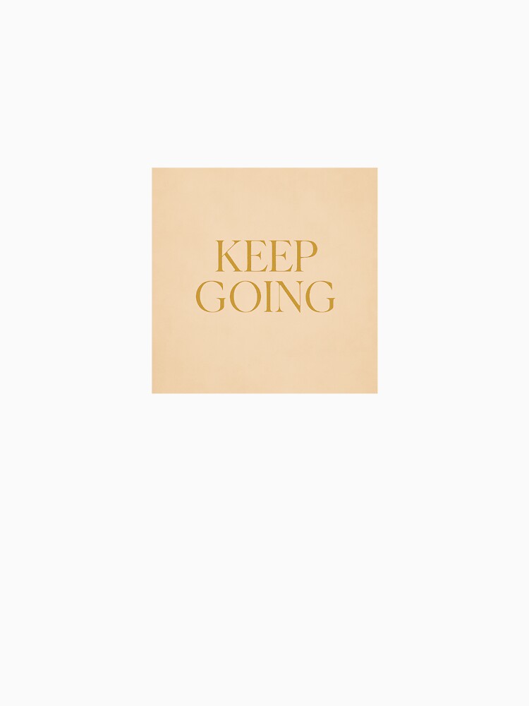 Keep Going – Keep going by RZandRaiDesigns T-Shirts, Hoodie, Sweatshirt | BlankRebels.com (Image 3)