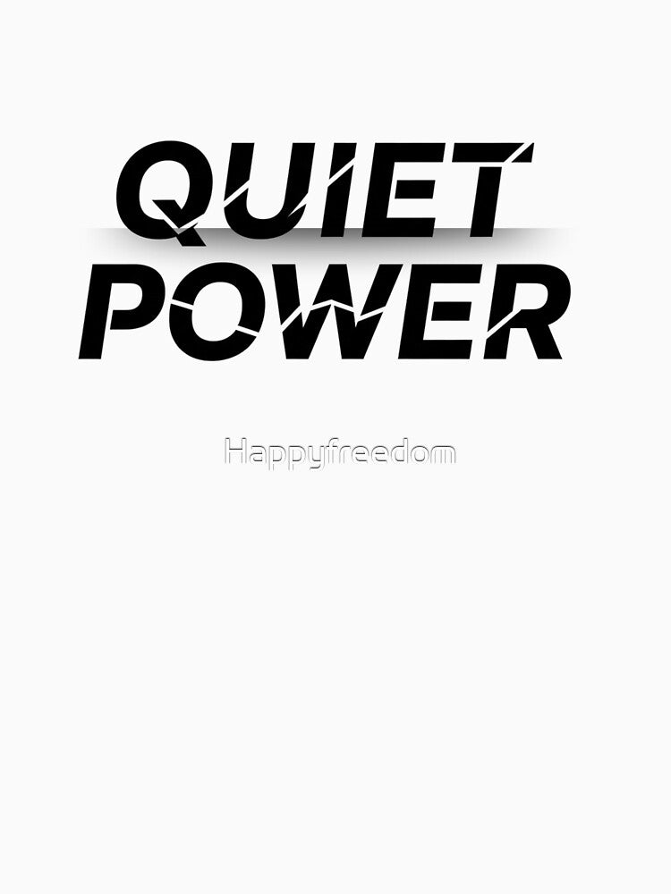 Quiet Power – Edgy Minimal Typography Design by Happyfreedom T-Shirts, Hoodie, Sweatshirt | BlankRebels.com (Image 3)