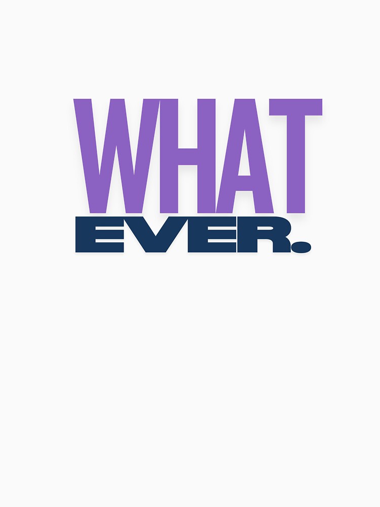 Whatever – Sassy Minimal Typography Design by MangaVerse888 T-Shirts, Hoodie, Sweatshirt | BlankRebels.com (Image 3)