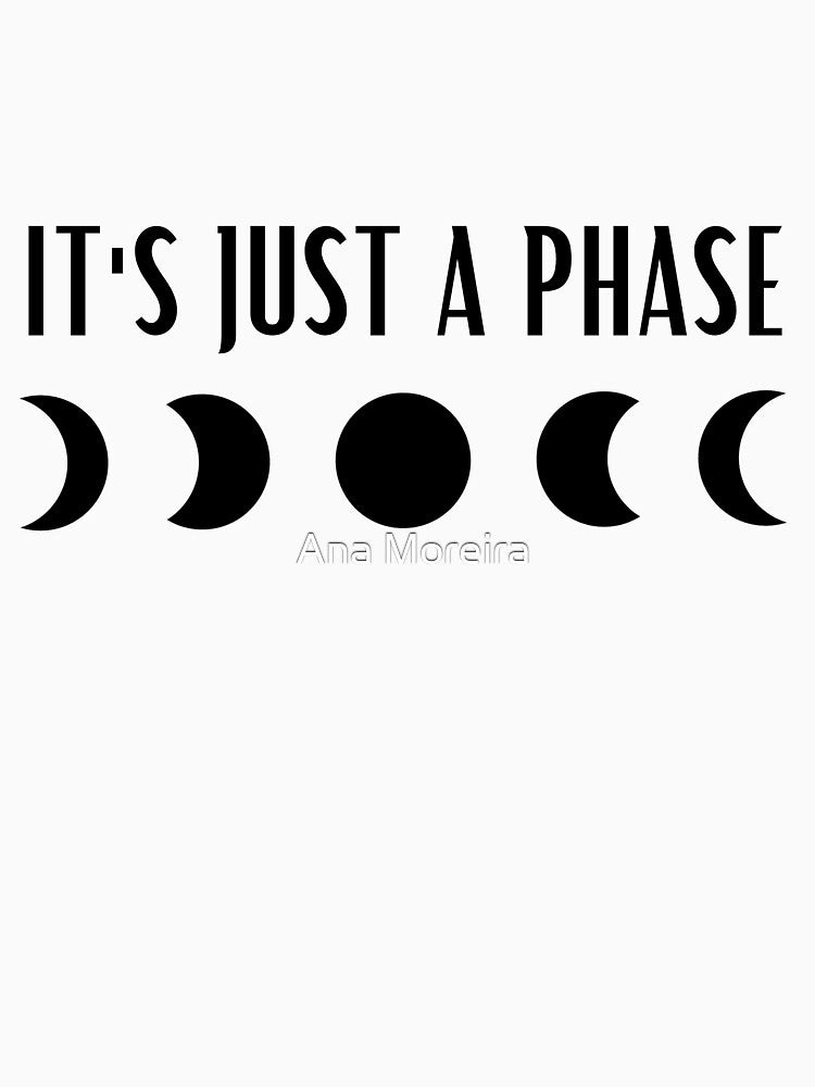 It's just a phase by ana1moreira T-Shirts, Hoodie, Sweatshirt | BlankRebels.com (Image 3)