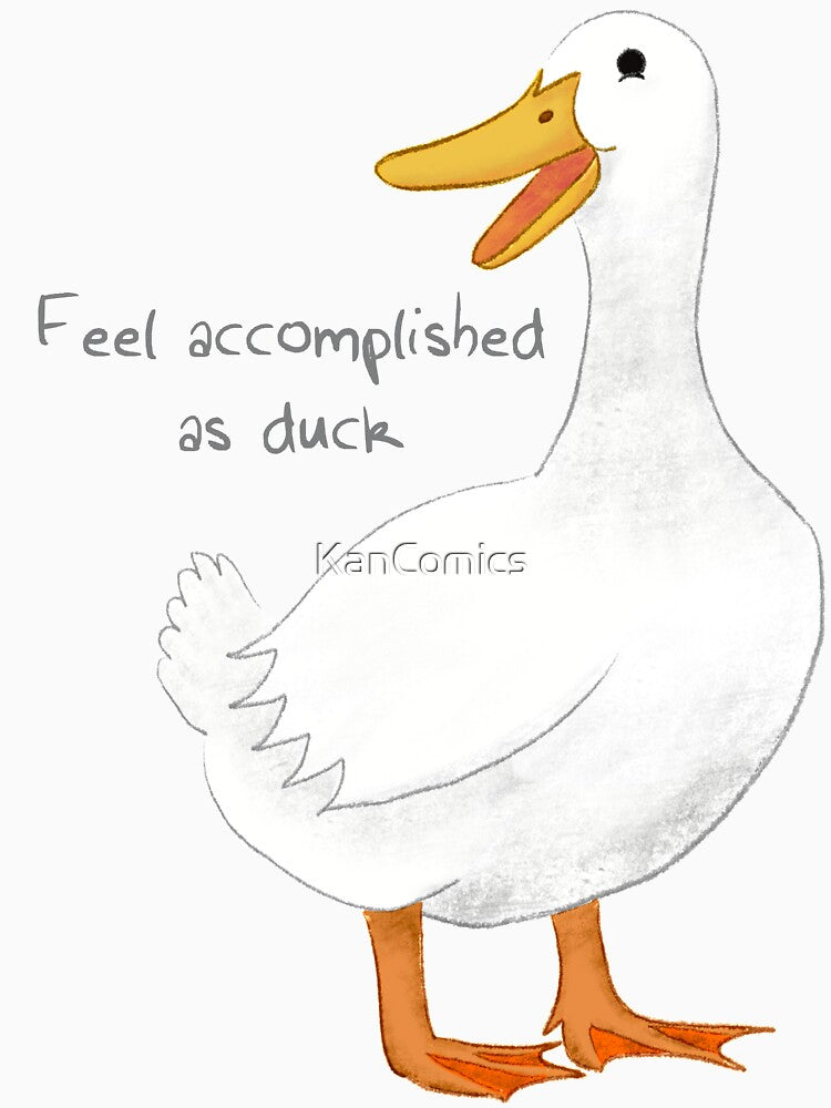 Feel Accomplished As Duck | words on left by KanComics