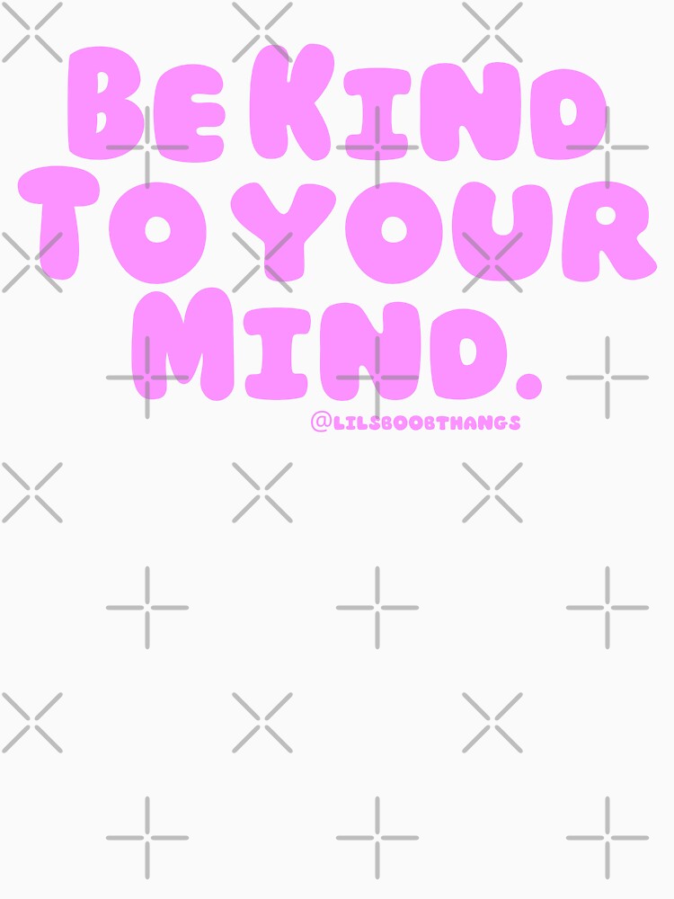 Be kind to your mind. v2 | lilsboobthangs by lilsboobthangs T-Shirts, Hoodie, Sweatshirt | BlankRebels.com (Image 3)
