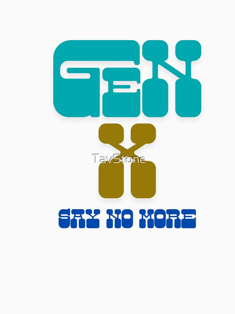 GenX unapologetic, IYKYK Generation X fun artwork and gifts by TavStone