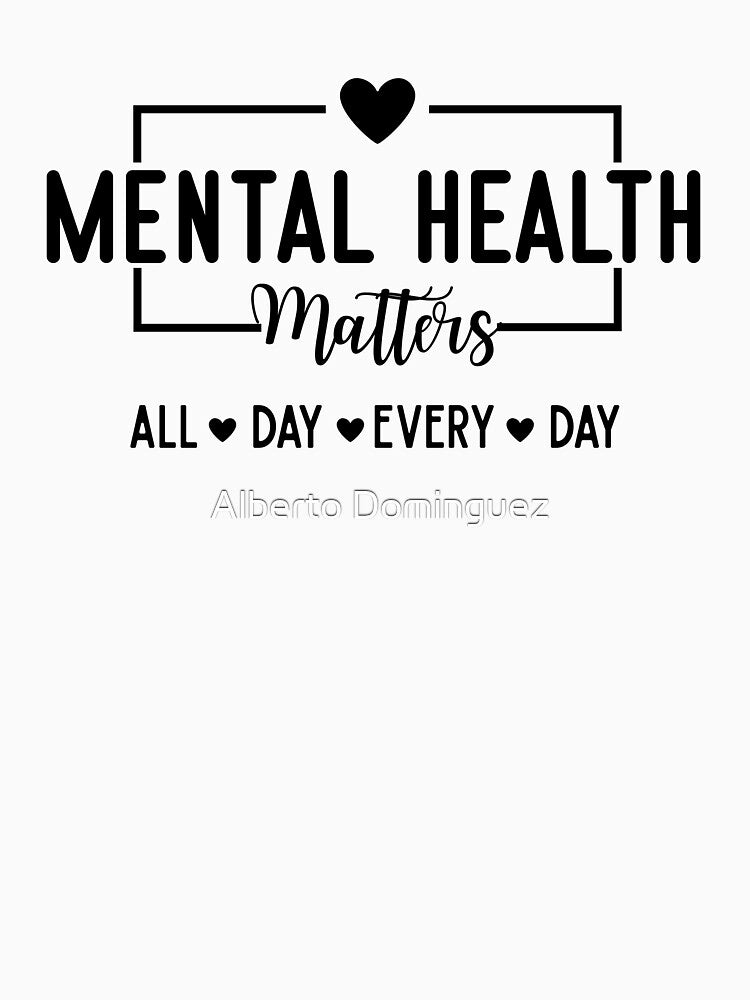 Mental Health Matters All Day Every Day by Alberto Dominguez T-Shirts, Hoodie, Sweatshirt | BlankRebels.com (Image 3)