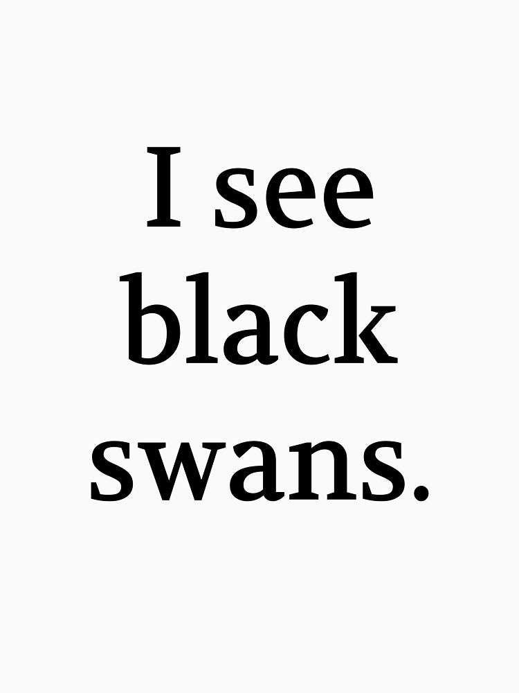 Bullwit! funny money apparel and accessories - "I see black swans" by Bullwit! T-Shirts, Hoodie, Sweatshirt (Image 3)