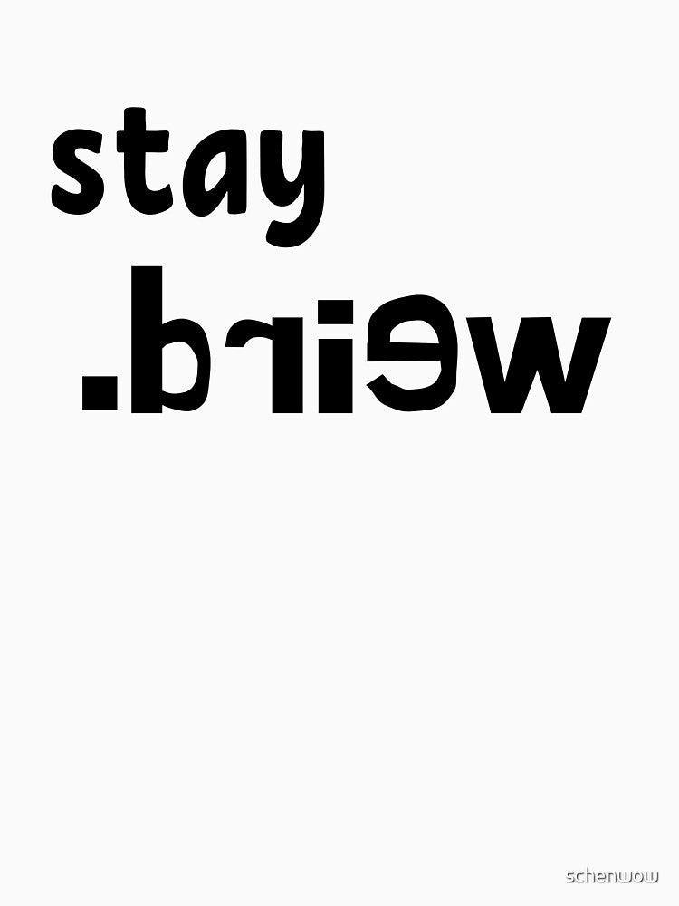 stay weird by schenwow T-Shirts, Hoodie, Sweatshirt | BlankRebels.com (Image 3)