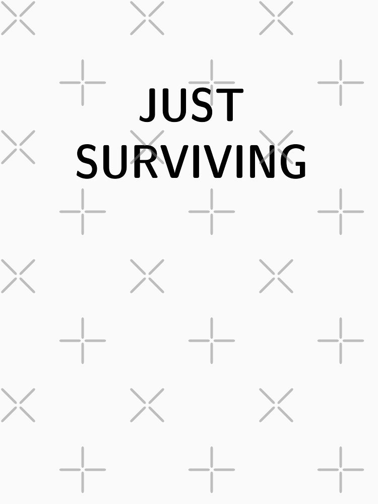 Just Surviving by Rolf1 T-Shirts, Hoodie, Sweatshirt | BlankRebels.com (Image 3)