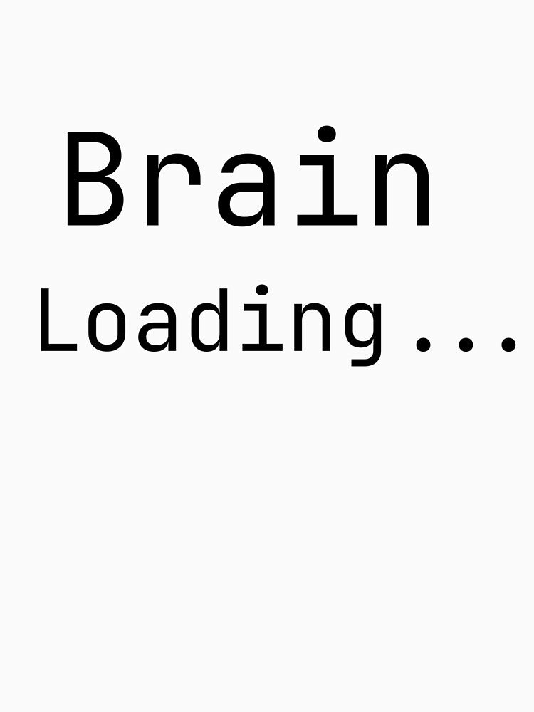 Brain Loading… – Mentally Online Humor Design by PigeonOfGlory T-Shirts, Hoodie, Sweatshirt | BlankRebels.com (Image 3)