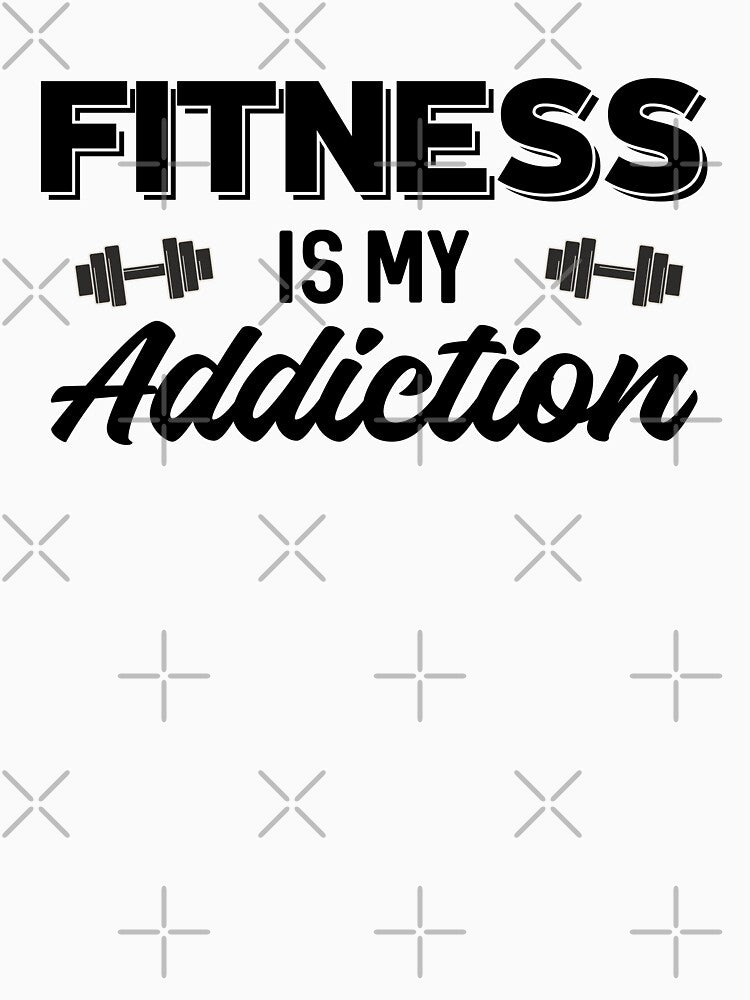 Fitness is my Addiction - Funny fitness & Gym motivation quote by GraphicDream T-Shirts, Hoodie, Sweatshirt (Image 3)