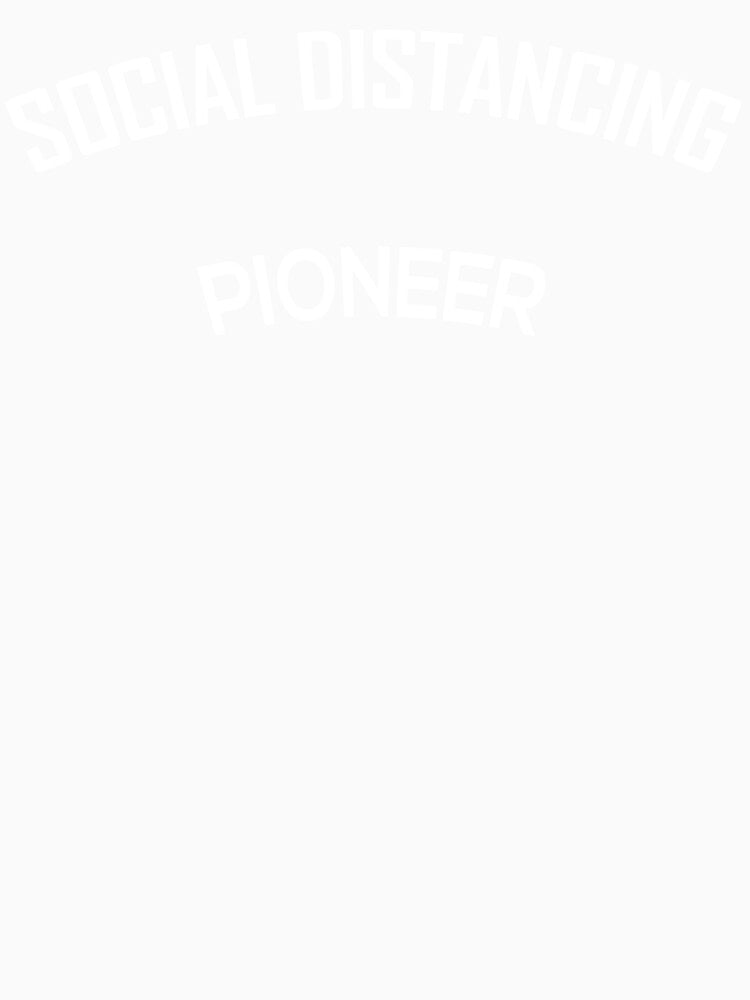 Social distancing pioneer by RazvanPodgo T-Shirts, Hoodie, Sweatshirt | BlankRebels.com (Image 3)