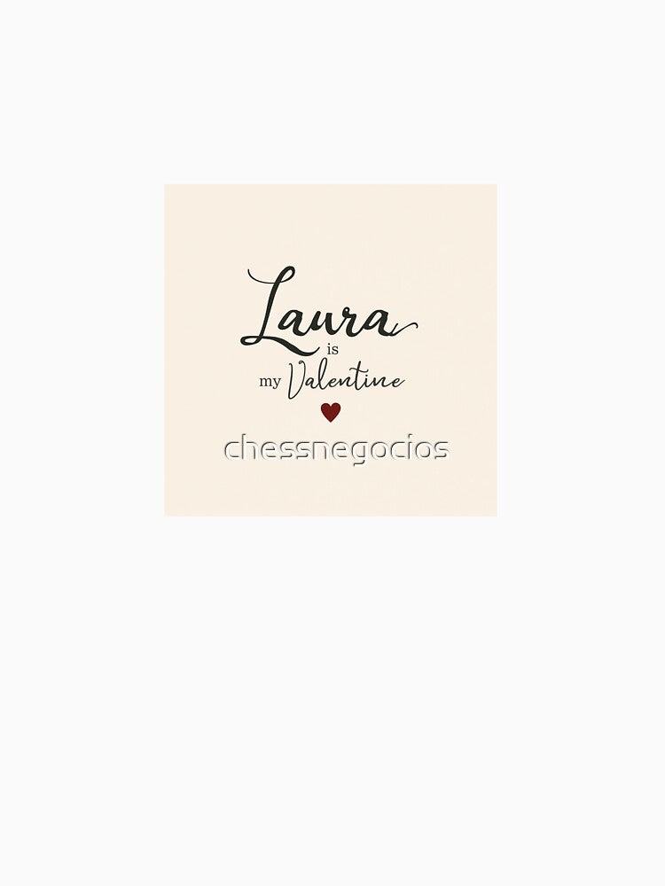 Laura Is My Valentine – Romantic Name Valentine Gift by chessnegocios T-Shirts, Hoodie, Sweatshirt (Image 3)