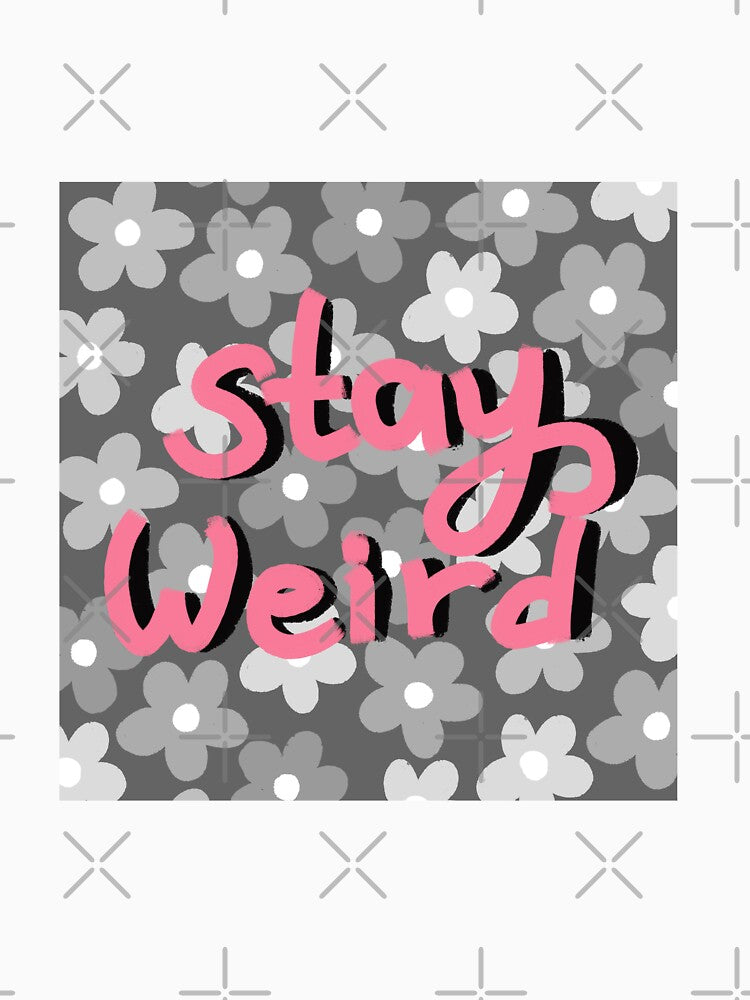 Stay weird quote by pinkyfish1010 T-Shirts, Hoodie, Sweatshirt | BlankRebels.com (Image 3)