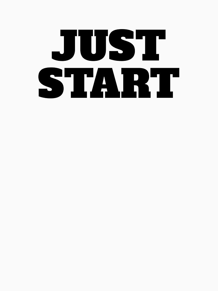 Just Start by RiadMannan T-Shirts, Hoodie, Sweatshirt | BlankRebels.com (Image 3)
