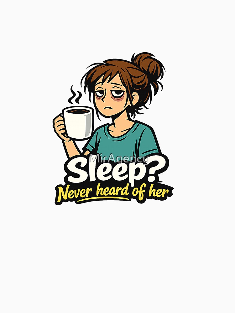 Sleep? Never Heard of Her – Tired Mom Coffee Illustration | Mother’s Day Gift by MirAgency T-Shirts, Hoodie,... (Image 3)