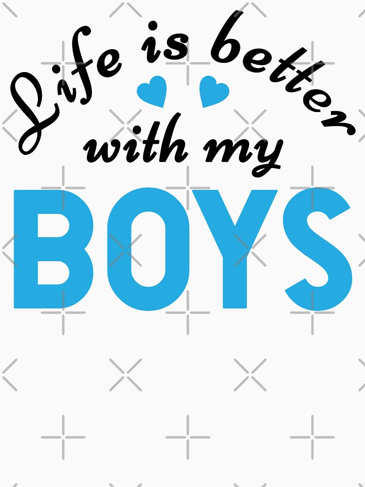 Life is Better with My Boys - Funny Saying Mothers Day (black text) by dass-art T-Shirts, Hoodie, Sweatshirt (Image 3)