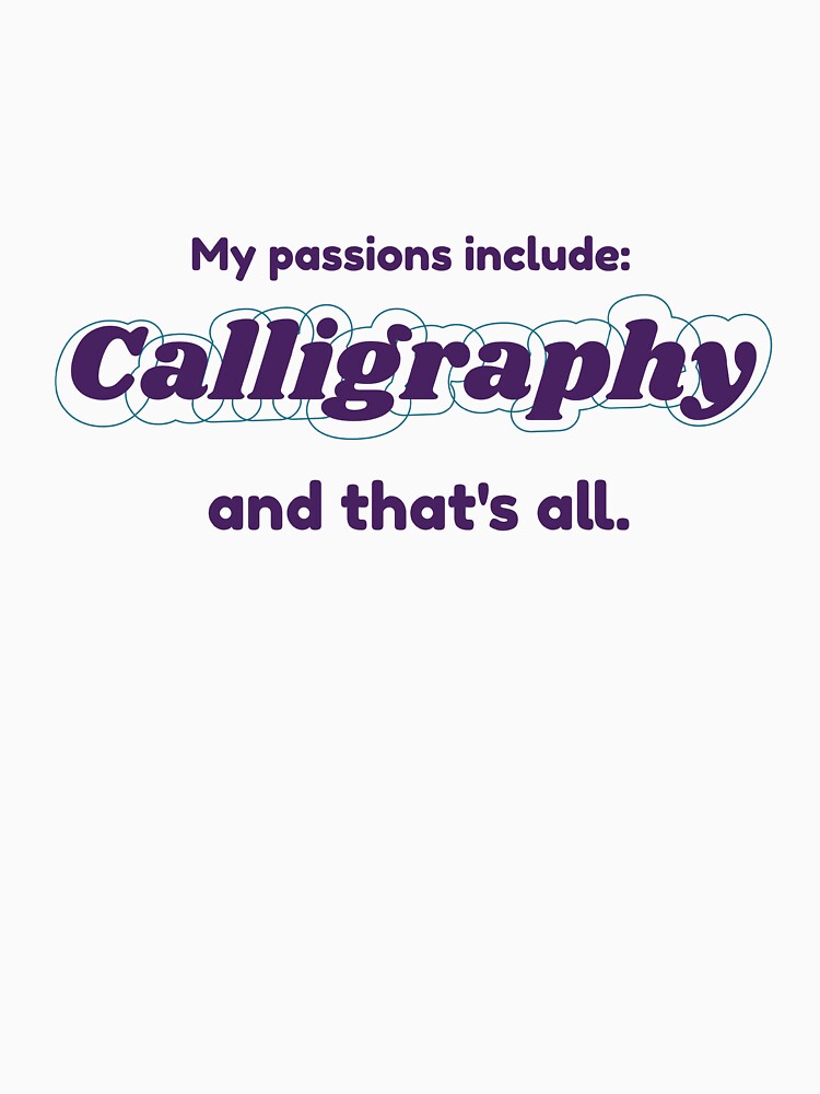 Calligraphy is my passion by cooldesignsalot T-Shirts, Hoodie, Sweatshirt | BlankRebels.com (Image 3)