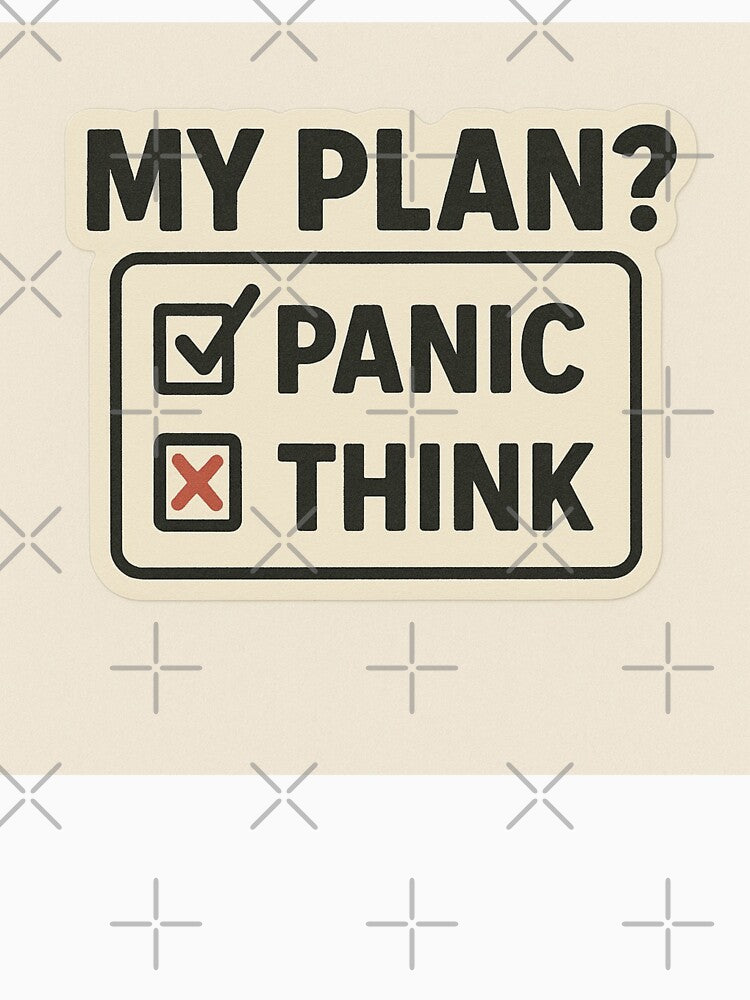 My Plan, Panic, Think by DivinelyAligned8 T-Shirts, Hoodie, Sweatshirt | BlankRebels.com (Image 3)