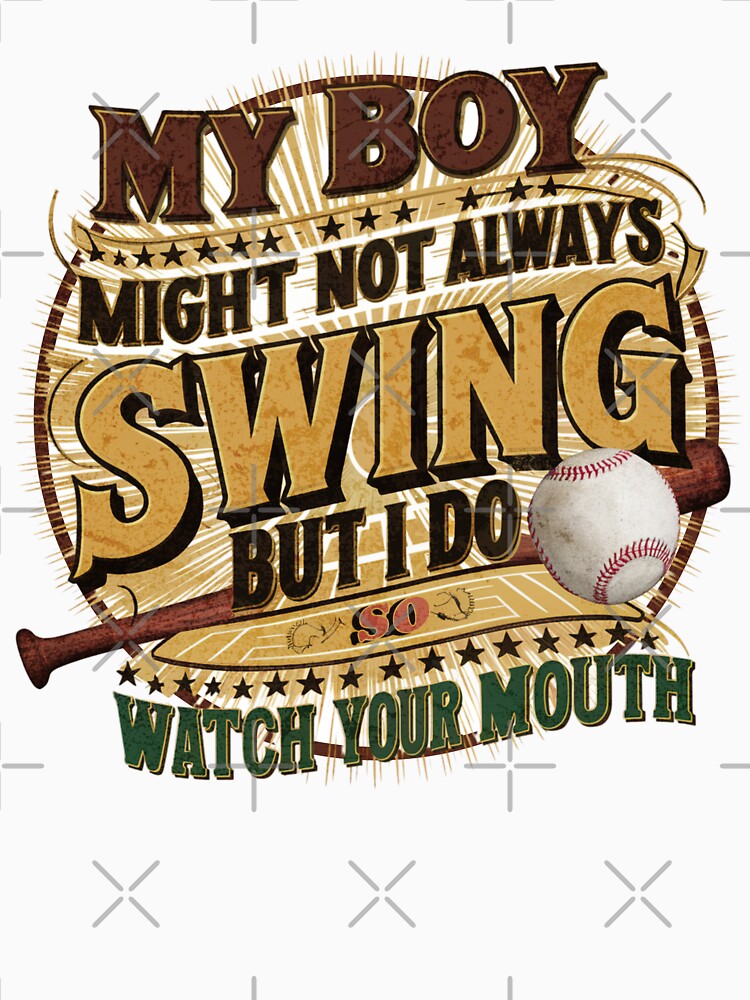 MY BOY MIGHT NOT ALWAYS SWING BUT I DO SO WATCH YOUR MOUTH VINTAGE STYLE BASEBALL by justyna-s28 T-Shirts,... (Image 3)