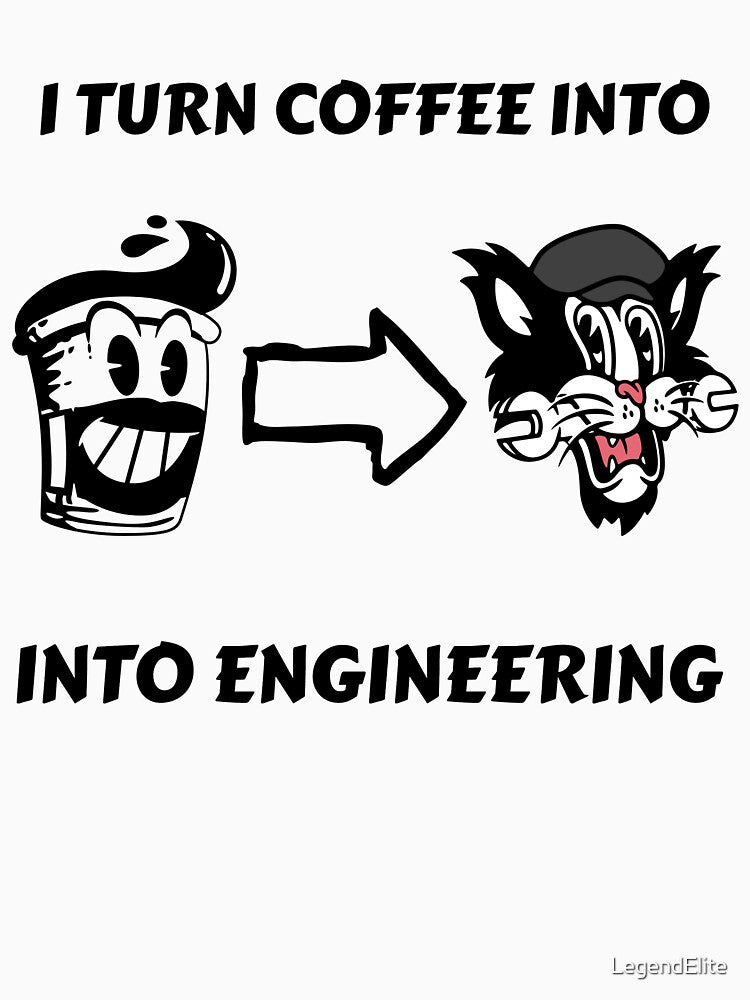 I Turn Coffee Into Engineering by LegendElite T-Shirts, Hoodie, Sweatshirt | BlankRebels.com (Image 3)